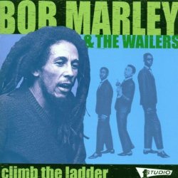 Bob Marley & The Wailers - Climb the Ladder by Bob Marley & The Wailers (2004-06-01)