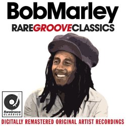 Bob Marley and the Wailers - Bob Marley & The Wailers - Rare Groove Classics
