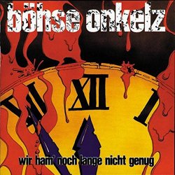 Boehse Onkelz - Wir Ham' Noch Lange Nicht Genug