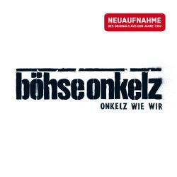 Boehse Onkelz - Onkelz Wie Wir (Neuaufnahme)
