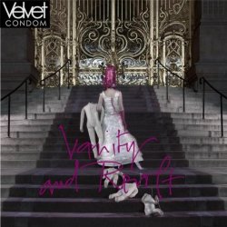 Velvet Condom - Vanity and Revolt [Explicit]