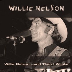 Willie Nelson... and Then I Wrote