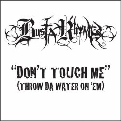 Busta Rhymes - Don't Touch Me (Throw Da Water On 'Em) (Clean) [Clean]