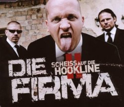 Die Firma - Scheiss auf die Hookline II by Die Firma (2008-06-04)