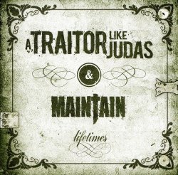 Traitor Like Judas - Lifetimes