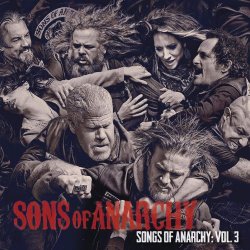   - Songs of Anarchy: Vol. 3 (Music from Sons of Anarchy)