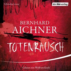 Bernhard Aichner - Totenrausch - Die Totenfrau-Trilogie 3 (Ungek&uuml;rzt)