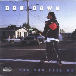 Dru Down - Can You Feel Me [Explicit]