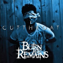 Burn The Remains - Cutthroat