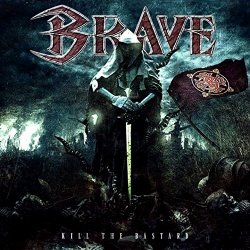 Brave - Kill the Bastard