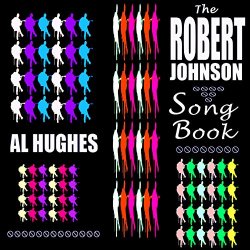 Al Hughes - The Robert Johnson Song Book