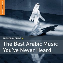 Various Artists - Rough Guide to the Best Arabic Music You've Never Heard