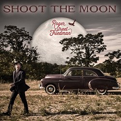 Roger Street Friedman - Shoot the Moon