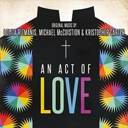 Lolita Ritmanis, Michael McCuistion & Kristopher Carter - An Act of Love (Original Motion Picture Soundtrack)