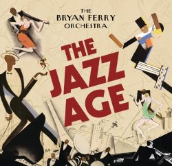 Bryan Ferry Orchestra, The - The Jazz Age