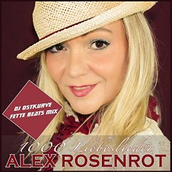 Alex Rosenrot - 1000 Liebeslieder (DJ Ostkurve Fette Beats Mix)