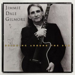 Jimmie Dale Gilmore - Spinning Around The Sun