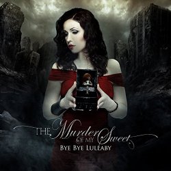 The.Murder.Of.My.Sweet - Bye Bye Lullaby