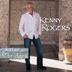 Kenny Rogers - Water & Bridges