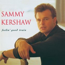 Sammy Kershaw - Feelin'good Train