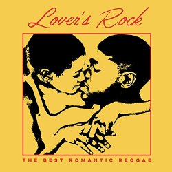 Lover's Rock: The Best Romantic Reggae