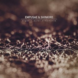 Empusae & Shinkiro - Organic.Aural.Ornaments