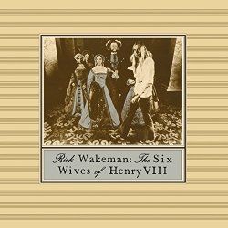 Rick Wakeman - The Six Wives Of Henry VIII