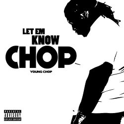 Young Chop - Let Em Know [Explicit]