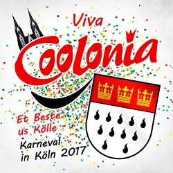 Viva Coolonia - Viva Coolonia - Et Beste us Kölle - Karneval in Köln 2017