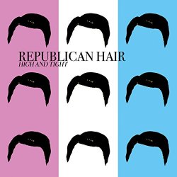 Republican Hair - High and Tight