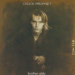 Chuck Prophet - Brother Aldo