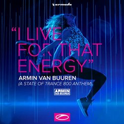 Armin van Buuren - I Live For That Energy (Asot 800 Anthem) (Extended Mix)