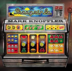 Mark Knopfler - Shangri-La
