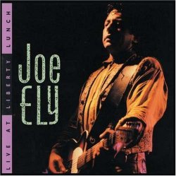 Joe Ely - Live at Liberty Lunch by Ely, Joe (2007-02-06)