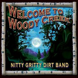 Nitty Gritty Dirt Band, The - Welcome to Woody Creek