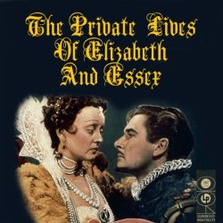   - The Private Lives Of Elizabeth And Essex