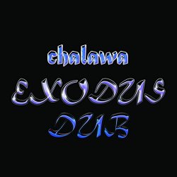 Chalawa - Exodus Dub