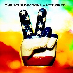 Soup Dragons, The - Hotwired (Deluxe / Remastered)