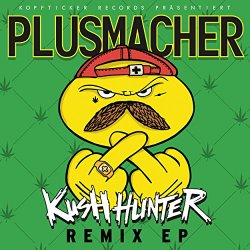 Plusmacher - Kush Hunter Remix - EP [Explicit]