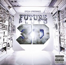 Future - Pluto 3D [Explicit]