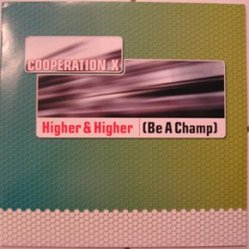 Cooperation X - Higher & higher (be a champ, Metropolis Club Mix, 2002)