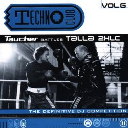 Various Artists - Techno Club, Vol. 6: Taucher Battles Talla 2XLC by Various Artists