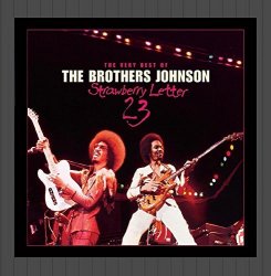 Brothers Johnson - Strawberry Letter 23: Very Best Of The Brothers Johnson by Brothers Johnson