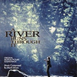  - A River Runs Through It