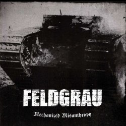 Feldgrau - Mechanized Misanthropy by Feldgrau (2011-08-29)