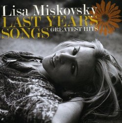 Last Years Songs Greatest Hits by Lisa Miskovsky (2008-07-09)