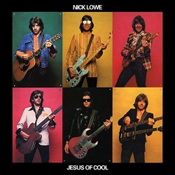 Nick Lowe - Jesus of Cool (Deluxe Edition)