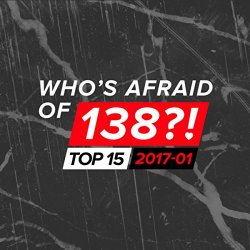 Various Artists - Who's Afraid Of 138?! Top 15 - 2017-01