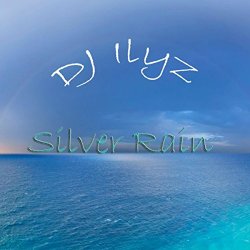 DJ Ilyz - Silver Rain