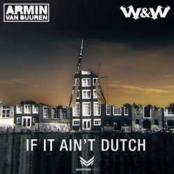 , W&W - If It Ain't Dutch (Extended Mix)